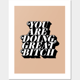 You Are Doing Great Bitch Posters and Art